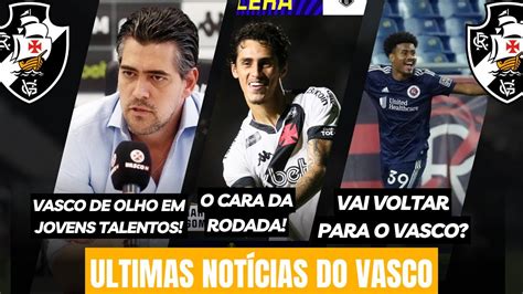 Vasco Busca Jovens Promessas Marlon Gomes Marcos Dias Pode Voltar Ao