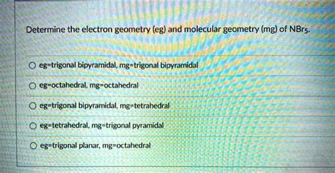 Solved Determine The Electron Geometry Eg And Molecular Geometry Mg