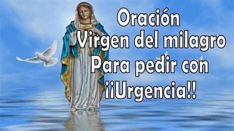 Oraci N A La Virgen Para Pedir Un Milagro Urgente Oraciones