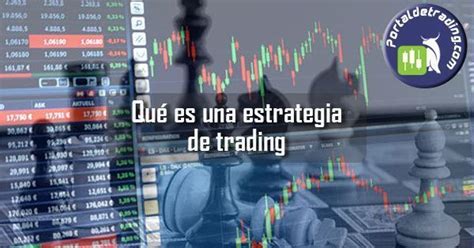 Qué Es Una Estrategia De Trading