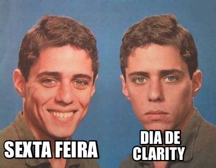 Meme Creator Funny Sexta Feira Dia De Clarity Meme Generator At