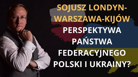 Sojusz Londyn Warszawa Kijów Perspektywa państwa federacyjnego Polski