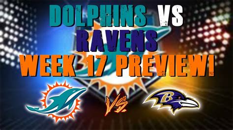 Miami Dolphins Vs Baltimore Ravens Week 17 Preview Youtube