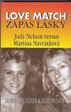 Zápas lásky - Judy Nelson versus Martina Navrátilová - Sandra Faulkner ...