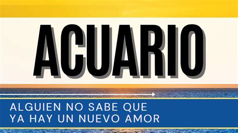 Acuario ♒ Alguien No Sabe Que Ya Hay Un Nuevo Amor Acuario