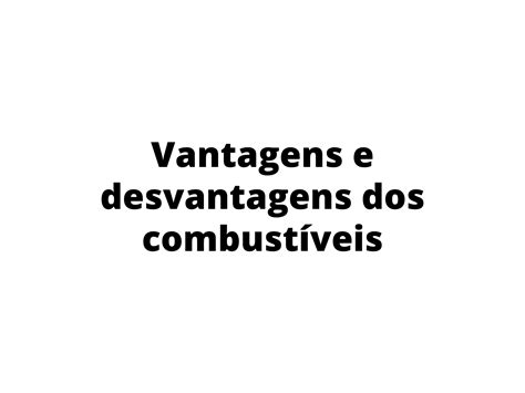 Vantagens E Desvantagens Dos Combust Veis Planos De Aula Ano