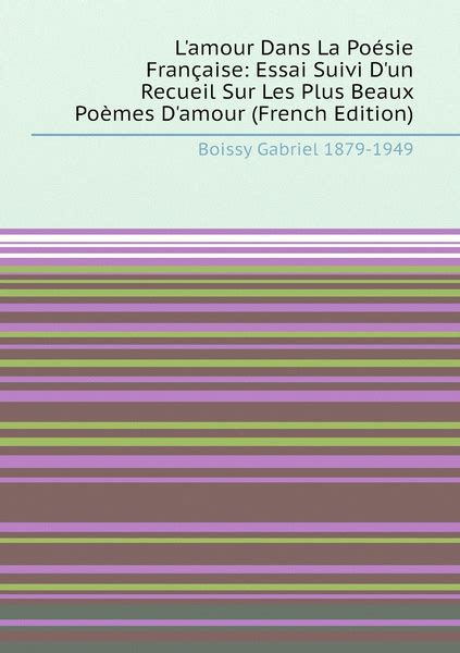 L Amour Dans La Poesie Francaise Essai Suivi D Un Recueil Sur Les Plus