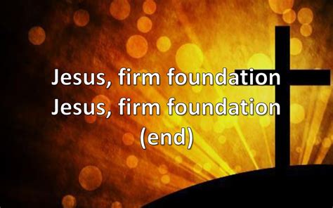 Jesus Firm Foundation Ppt Download