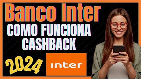 ATUALIZADO 2024 CASHBACK NO BANCO INTER COMO FUNCIONA COMO FUNCIONA O