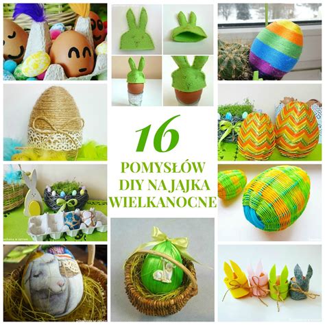 Zakochana W Sztuce 16 PomysŁÓw Diy Na Jajka Wielkanocne