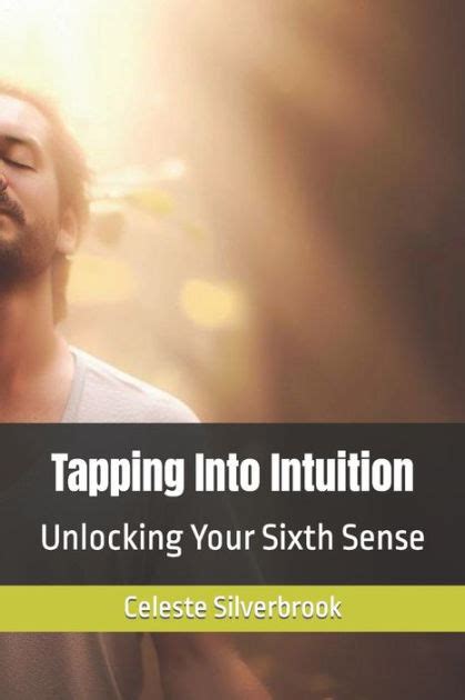 Tapping Into Intuition Unlocking Your Sixth Sense By Celeste