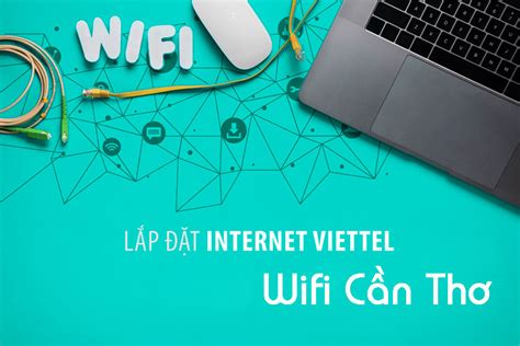 Lắp đặt Mạng Internet Wifi Viettel Cần Thơ Viettel Wifi Cần Thơ