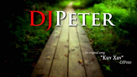 DJPeter Original Kuv Xav Tig Lub Sib Hawm YouTube