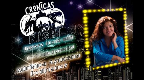 CRÓNICAS AT NIGHT Adriana Azucena Rodríguez YouTube