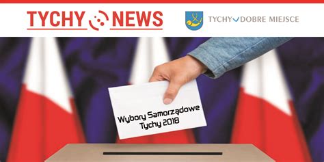 Wybory samorządowe 2018 kto gdzie i jak może głosować Tychy News