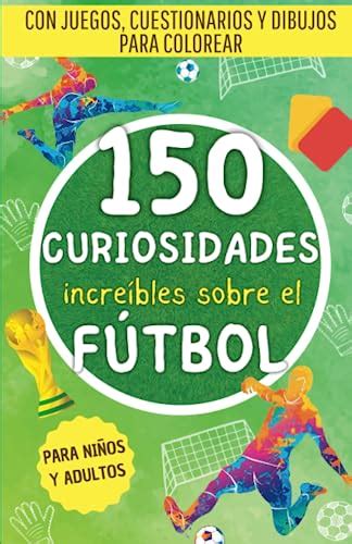 Incre Bles Curiosidades Sobre El F Tbol Una Recopilaci N De Hechos