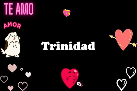 Te Amo Trinidad Animados Im Genes Imagenes Bonitas