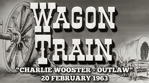 Wagon Train Charlie Wooster Outlaw 20 February 1963 YouTube