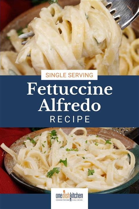 Fettuccine Alfredo For One One Dish Kitchen