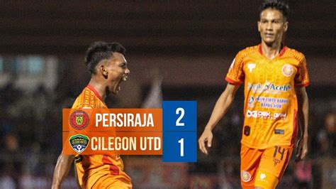 Full Highlights Goal Liga 2 2019 Persiraja Vs Cilegon United 2 1