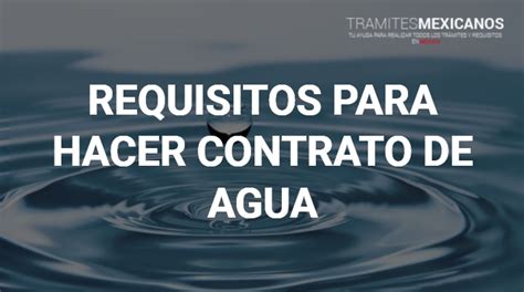 Conoce Los Requisitos Para Hacer Un Contrato De Agua Guía 2025