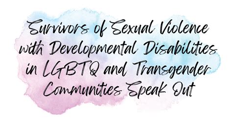 Survivors Of Sexual Violence With Developmental Disabilities In Lgbtq