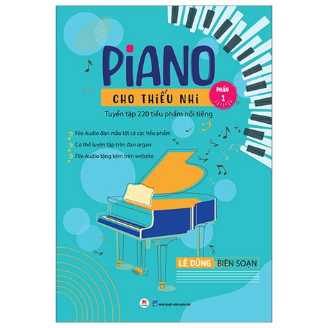 Sách Piano Cho Thiếu Nhi Tuyển Tập 220 Tiểu Phẩm Nổi Tiếng Phần 1