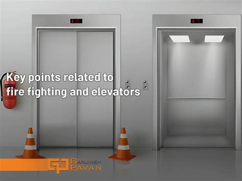 Key Points Related To Fire Fighting And Elevators Ganjineh Pavan