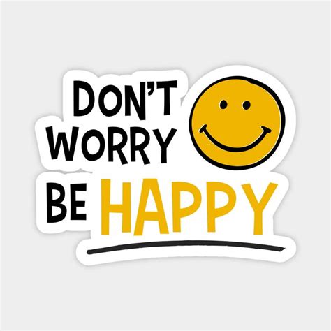 Dont Worry Be Happy By Hicomerce In 2023 Smiley Happy No Worries