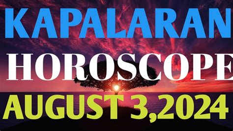 Tagalog Daily Horoscope Horoscope For Today August 3 2024 Gabay Ng