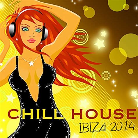 Amazon Music Chill House Music Caf Chill House Ibiza Erotic