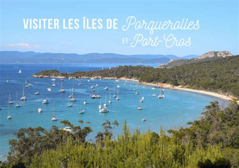 Visiter les îles d Hyères Porquerolles et Port Cros