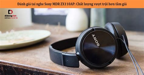 Nh Gi Tai Nghe Sony Mdr Zx Ap Ch T L Ng Kh Ng H R