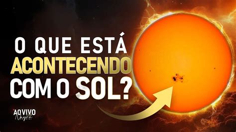 O QUE ESTÁ ACONTECENDO O SOL Entenda as Profecias Live Nayra