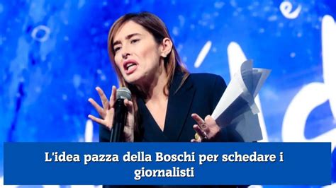 L Idea Pazza Della Boschi Per Schedare I Giornalisti Youtube