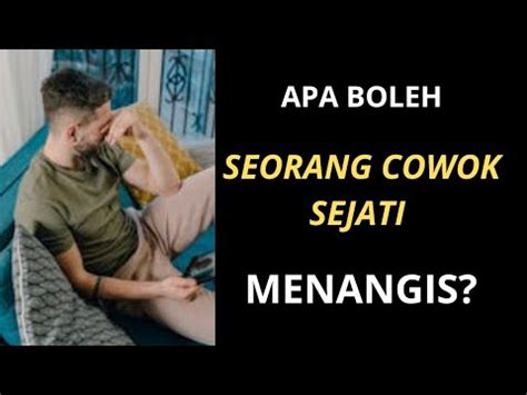 Apakah Ketika Cowok Sejati Nangis Pertanda Lemah Youtube