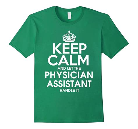 Keep Calm And Let The Physician Assistant Handle It T Shirt Tj Theteejob