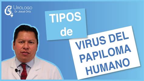 Tipos De Virus Del Papiloma Humano UrÓlogo Josué Ortiz Youtube