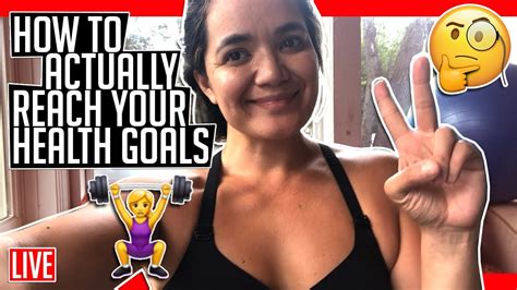 How To Actually Reach Your Health Goals Youtube