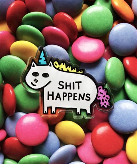 Shit Happens Acrylic Pin Unicorn Gang