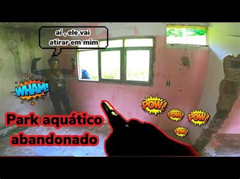 Airsoft Gameplay Park Aqu Tico Abandonado Youtube