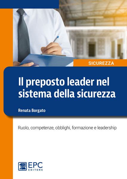 Libro Il Preposto Leader Nel Sistema Della Sicurezza EPC Editore