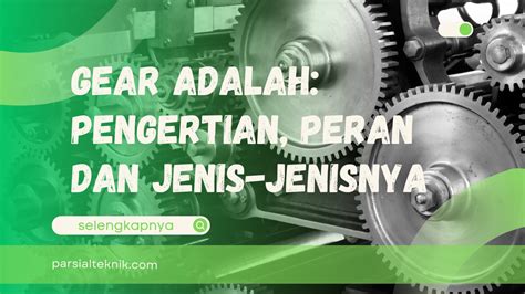 Gear Adalah Pengertian Peran Dan Jenis Jenisnya Parsial Dua Teknik