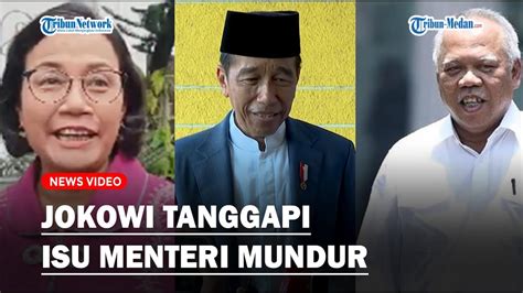 Reaksi Jokowi Ditanya Isu Mundurnya Menkeu Sri Mulyani Dan Basuki Youtube