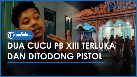 Dua Cucu Pb Xiii Terluka Ditodong Pistol Di Keraton Solo Lembaga