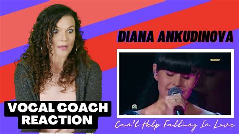 Vocal Coach Reacts To Diana Ankudinova Can T Help Falling In Love