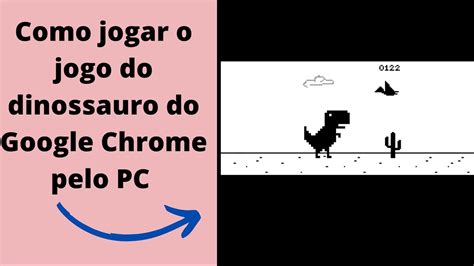 Como Jogar O Jogo Do Dinossauro Do Google Chrome No PC YouTube