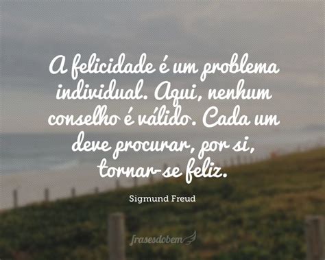 A Felicidade é Um Problema Individual Aqui Nenhum Conselho é Válido