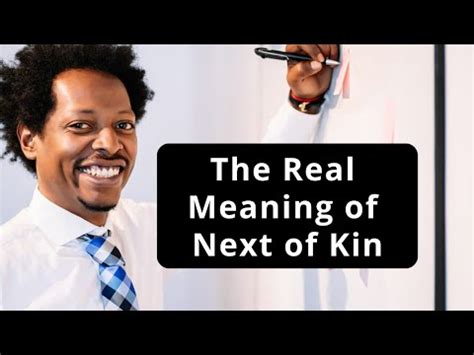 The Real Meaning Of Next Of Kin Youtube