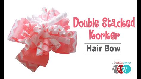 How To Make A Double Stacked Korker Hair Bow Theribbonretreat